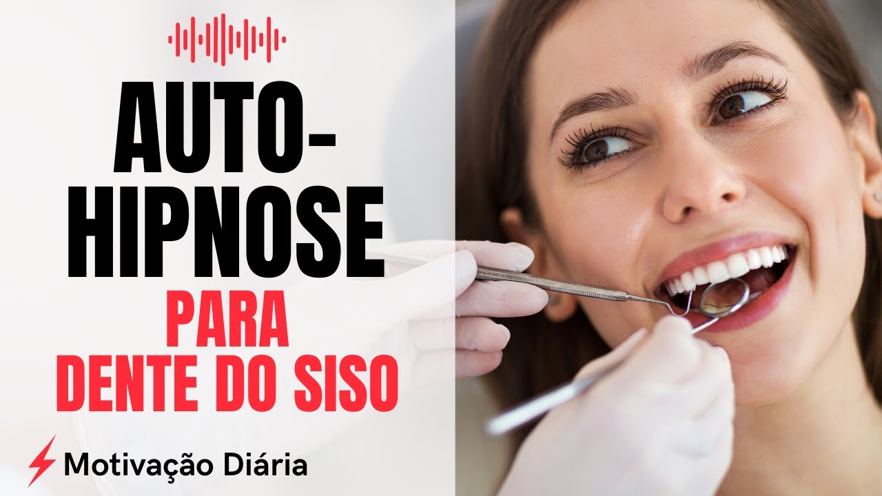DENTE DO SISO: AUTO-HIPNOSE PARA PÓS OPERATÓRIO