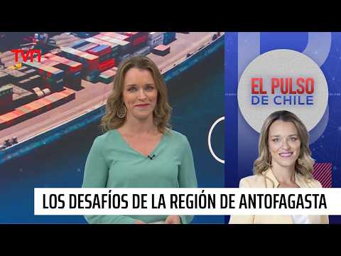 Pulso de Chile: los desafíos de la región de Antofagasta | 24 Horas TVN Chile