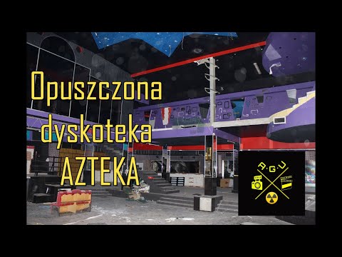 Opuszczona dyskoteka Azteka - Amatorska Grupa Urbexowa A•G•U