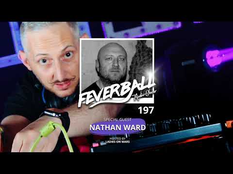 Feverball Radio Show 197 By Ladies On Mars + Special Guest Nathan Ward
