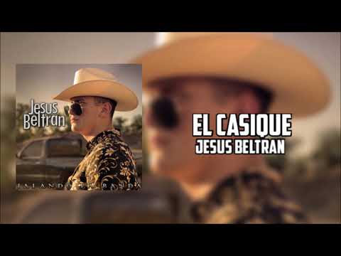 Jesus Beltran - El Casique | Exclusivo