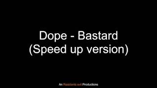 Dope - Bastard (Speed up version)