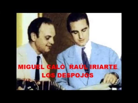 MIGUEL CALÓ -  RAÚL IRIARTE  - LOS DESPOJOS  - TANGO