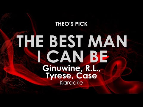The Best Man I Can Be | Ginuwine, R.L., Tyrese, Case karaoke