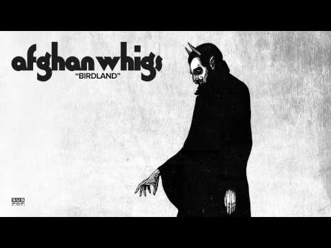 The Afghan Whigs - Birdland