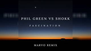 Phil Green vs Shokk - Fascination (Marvo Remix)