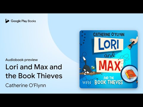Lori and Max and the Book Thieves by Catherine O'Flynn · Audiobook preview