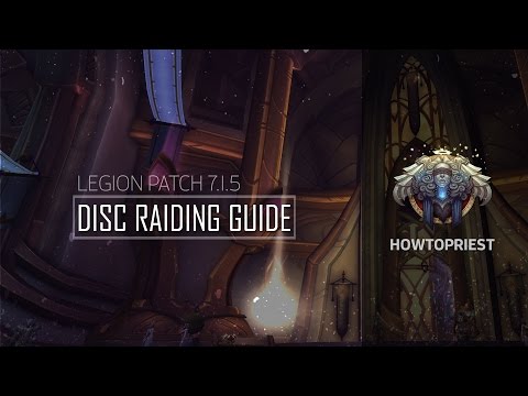HowToPriest.com Presents: 7.1.5 Disc Raid Guide