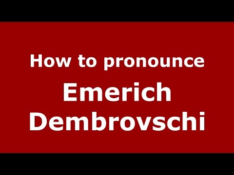 How to pronounce Emerich Dembrovschi (Romanian/Romania)  - PronounceNames.com