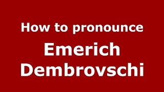 How to pronounce Emerich Dembrovschi