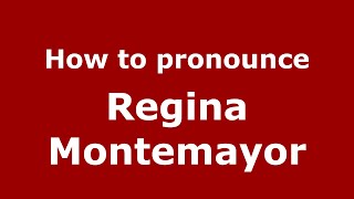 How to pronounce Regina Montemayor