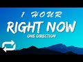 One Direction - Right Now (Lyrics) | 1 HOUR