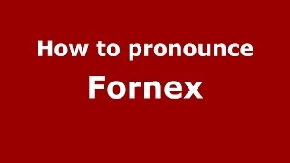 How to pronounce Fornex
