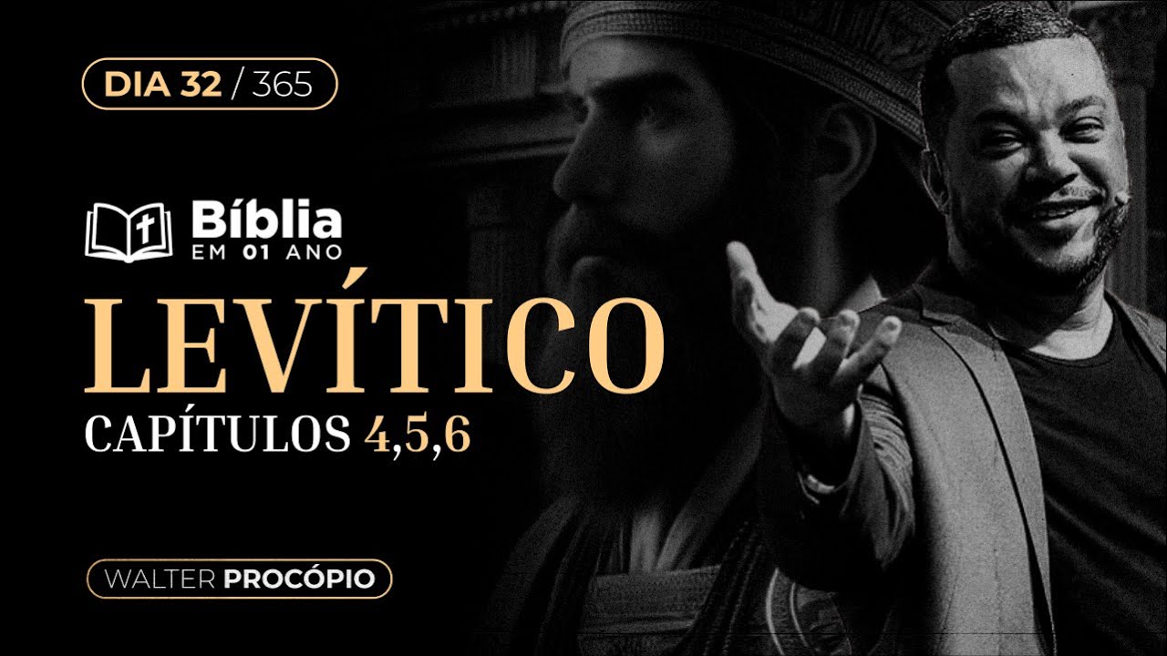 Dia 32/365 : Levítico 4, 5 e 6 | Bíblia em 1 Ano | Walter Procópio