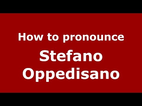 How to pronounce Stefano Oppedisano (Italian/Italy)  - PronounceNames.com