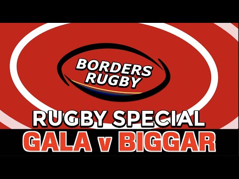BORDERS RUGBY SPECIAL: GALA v BIGGAR - NATIONAL 1 - 25.2.22