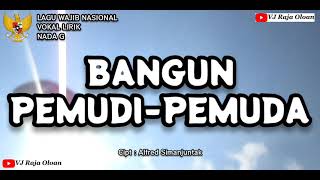 Download lagu BANGUN PEMUDI PEMUDA. Vokal Lirik Lagu Wajib Nasional. Nada G. Ciptaan : Alfred Simanjuntak mp3