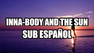 INNA Body And The Sun Sub Español