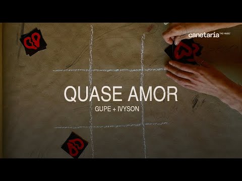 Gupe, Ivyson - Quase Amor (Prod. CANETARIA)