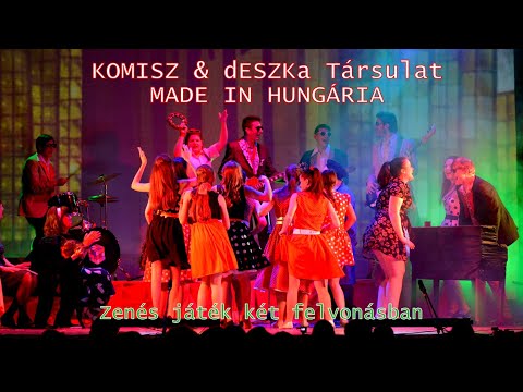 dESZKa Társulat - Made in Hungária zenés játék két felvonásban