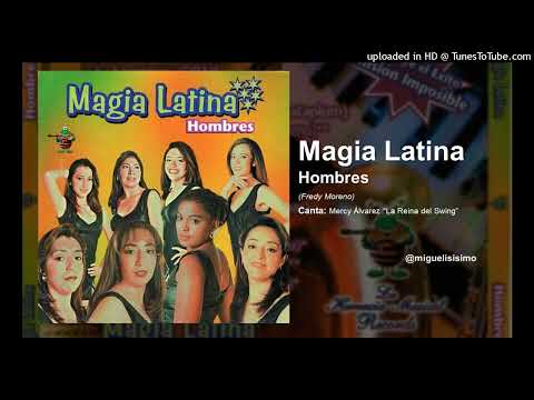 Magia Latina - Hombres (Canta: Mercy Alvarez) [TECNOCUMBIA ECUADOR] Hombres Malditos Hombres