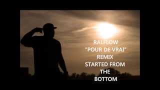 RALFLOW - POUR DE VRAI - REMIX DRAKE STARTED FROM THE BOTTOM