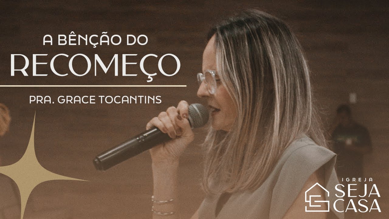 A Bênção do Recomeço - Pra. Grace Tocantins (27/10/24)
