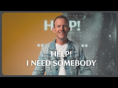 HELP! I NEED SOMEBODY | Steve Warren | C3 Imagine