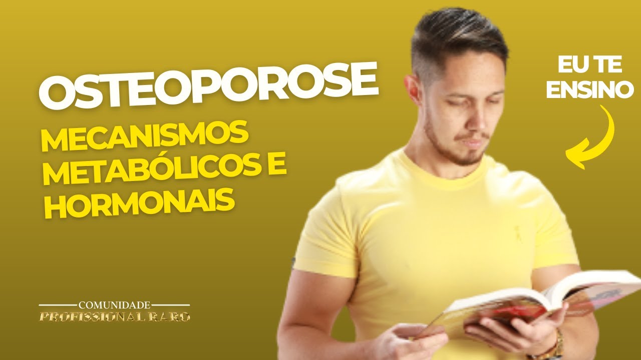 Osteoporose: mecanismos metabólicos e hormonais