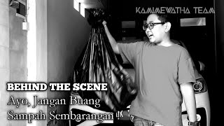 BTS (Behind The Scene) "Ayo, Jangan Buang Sampah Sembarangan !"