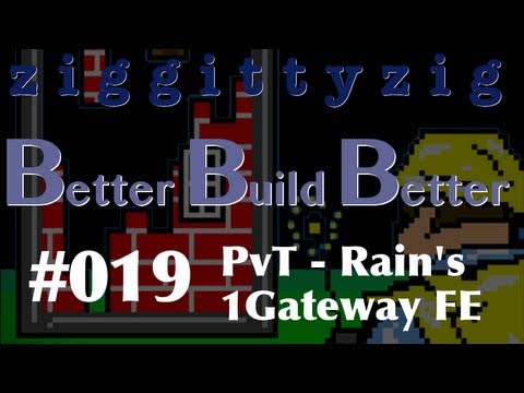 BBB #019 - PvT Rain's 1 gate FE