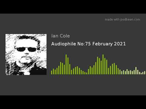 Audiophile Radio Show No:76 February 2021