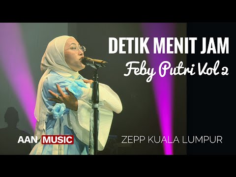 Detik.Menit.Jam Feby Putri Live Zepp KL 2024 (4k)