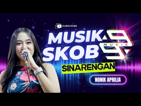 🔴SINARENGAN - MUSIK 99 SKOB || NONIK APRILIA