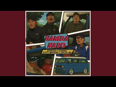 Shakes & Les, FAKE'WELL, Scotts Maphuma & Uncool MC - HAMBA NABO (Official Audio)