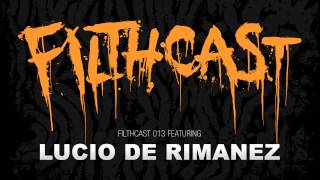Filthcast 013 featuring Lucio De Rimanez