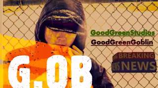 G.O.B - IF WE FUCK IT UP (Prod GreenGoblin) 2019 NEW