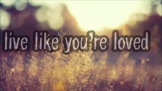 Hawk Nelson - Live Like You're Loved (Lyrics)