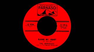 The Meridians  Blame My Heart 1965 Parnaso 45 120