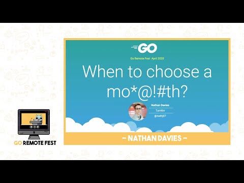 Go Remote Fest 2020: Nathan Davies - When to choose a mo*@!#th?