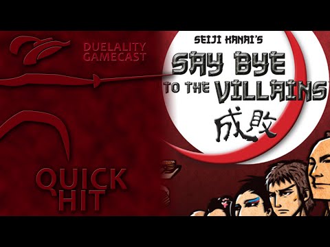 Duelality Gamecast reviews Say Bye to the Villains