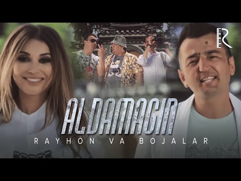 Rayhon va Bojalar - Aldamagin | Райхон - Алдамагин