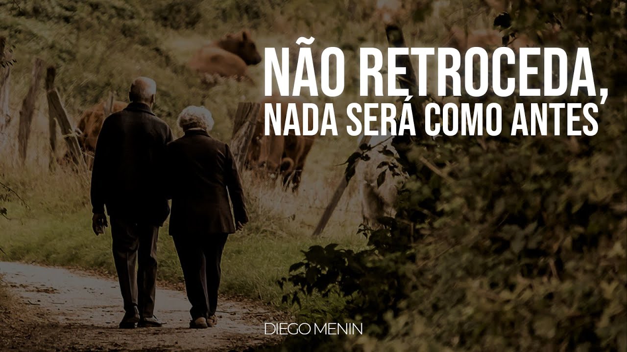 NÃO RETROCEDA, NADA SERÁ COMO ANTES - #DIEGOMENIN | SERMÃO