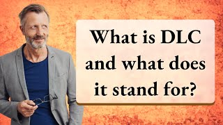 What is DLC and what does it stand for