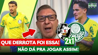 CRITICOU FORTE!🔥 Velloso DERROTA do Verdão! Vasco 2x1 Palmeiras! 