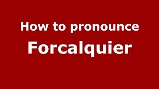 How to pronounce Forcalquier