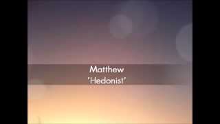 MATTHEW Hedonist