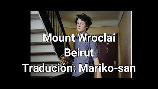 Mount Wroclai (Idle Days) - Beirut (Subtitulada en español)