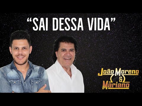 SAI DESSA VIDA -  João Moreno e Mariano