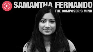Samantha Fernando: The Composer's Mind